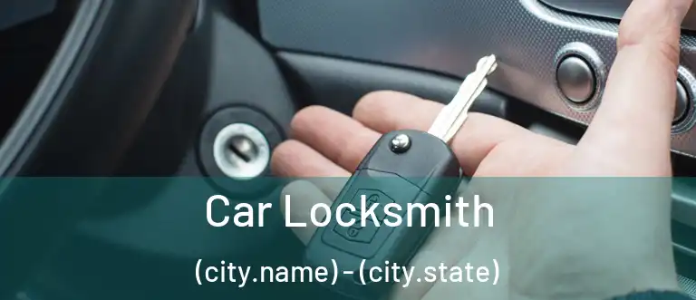 Car Locksmith (city.name) - (city.state)
